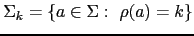 $ \Sigma_k = \{ a \in \Sigma : \rho(a) = k \}$