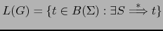 $ L(G) = \{ t \in B(\Sigma): \exists S \stackrel{*}{\Longrightarrow} t \}$