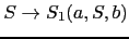 $ S \rightarrow S_1(a, S, b)$