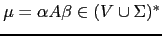 $ \mu = \alpha A \beta \in (V \cup \Sigma)^*$