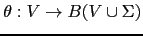 $ \theta: V \rightarrow B(V \cup \Sigma)$