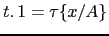 $ t \ldotp 1 = \tau \{x/A\}$