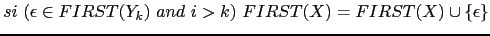 $\displaystyle si (\epsilon \in FIRST(Y_k) and i > k) FIRST(X) = FIRST(X) \cup \{ \epsilon \}$