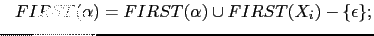 $\displaystyle   FIRST(\alpha) = FIRST(\alpha) \cup FIRST(X_i) - \{ \epsilon \};$