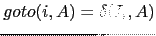 $ goto(i,A) = \delta(I_i, A)$