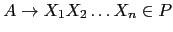 $ A \rightarrow X_1 X_2 \ldots X_n \in P$