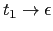 $ t_1 \rightarrow \epsilon$